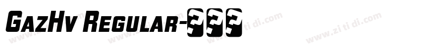GazHv Regular字体转换